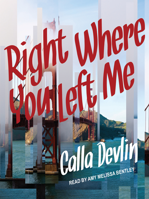 Title details for Right Where You Left Me by Calla Devlin - Available